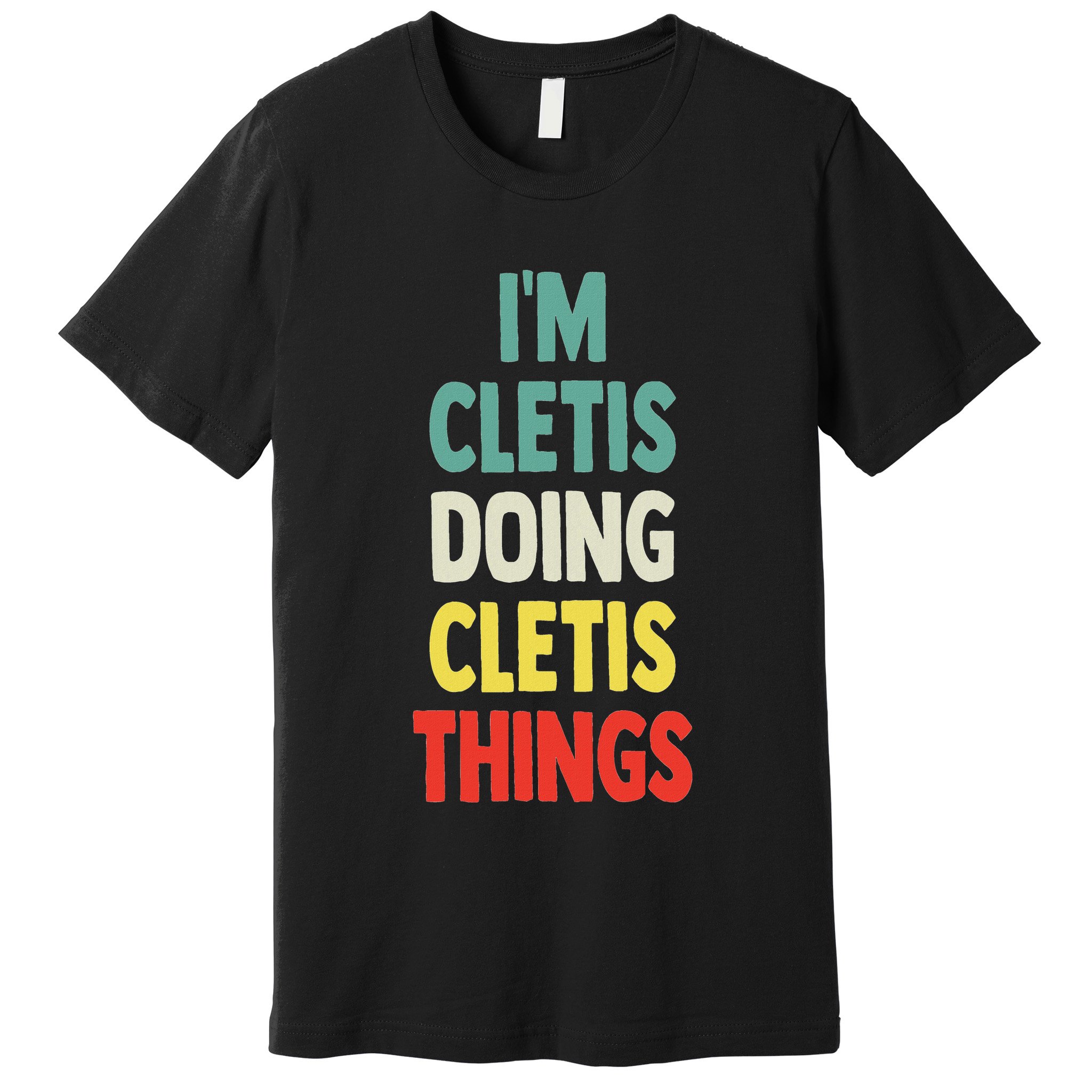 IM Cletis Doing Cletis Things Fun Personalized Name Cletis Premium T-Shirt