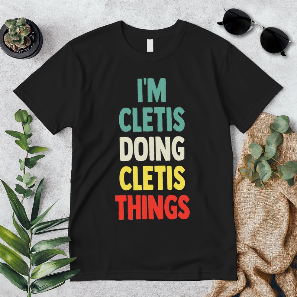 IM Cletis Doing Cletis Things Fun Personalized Name Cletis Premium T-Shirt