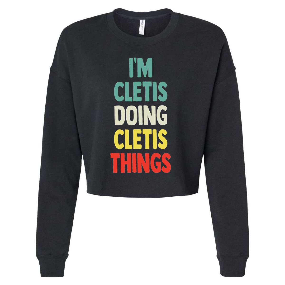 IM Cletis Doing Cletis Things Fun Personalized Name Cletis Cropped Pullover Crew