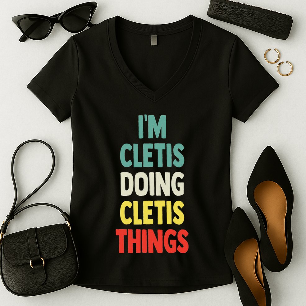 IM Cletis Doing Cletis Things Fun Personalized Name Cletis Women's V-Neck T-Shirt