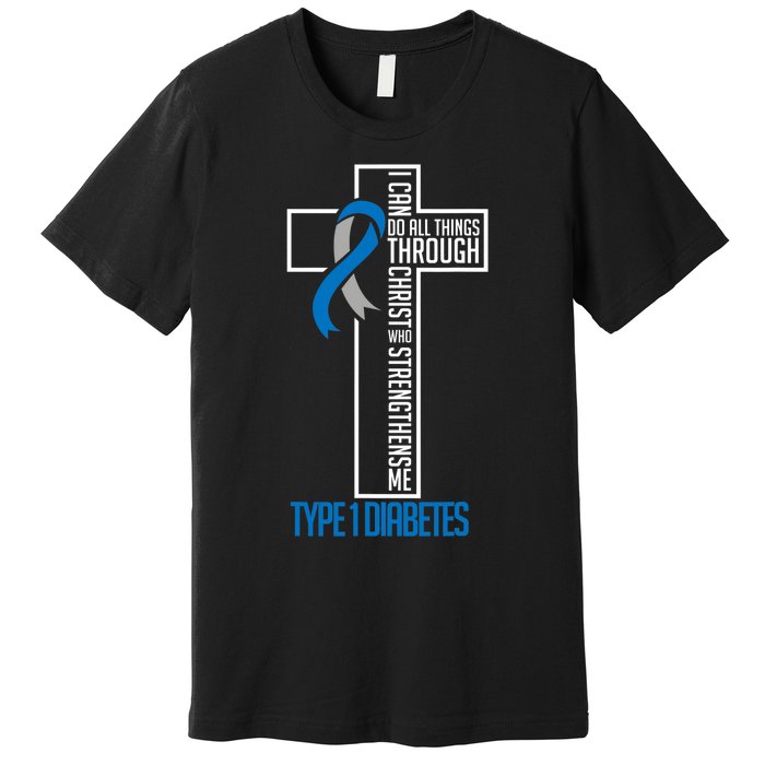 I Can Do Things Jesus Who Strenghtens Me Diabetes Type 1 Premium T-Shirt