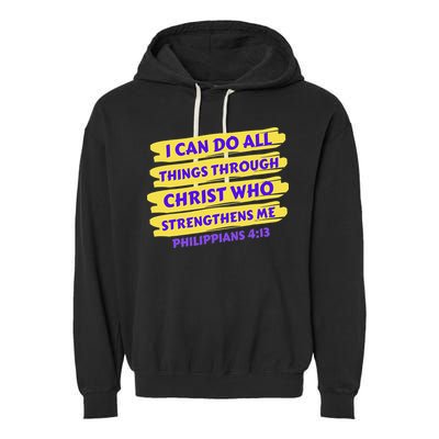 I Can Do All Things Through Christ Who Strengthens Me Garment-Dyed Fleece Hoodie