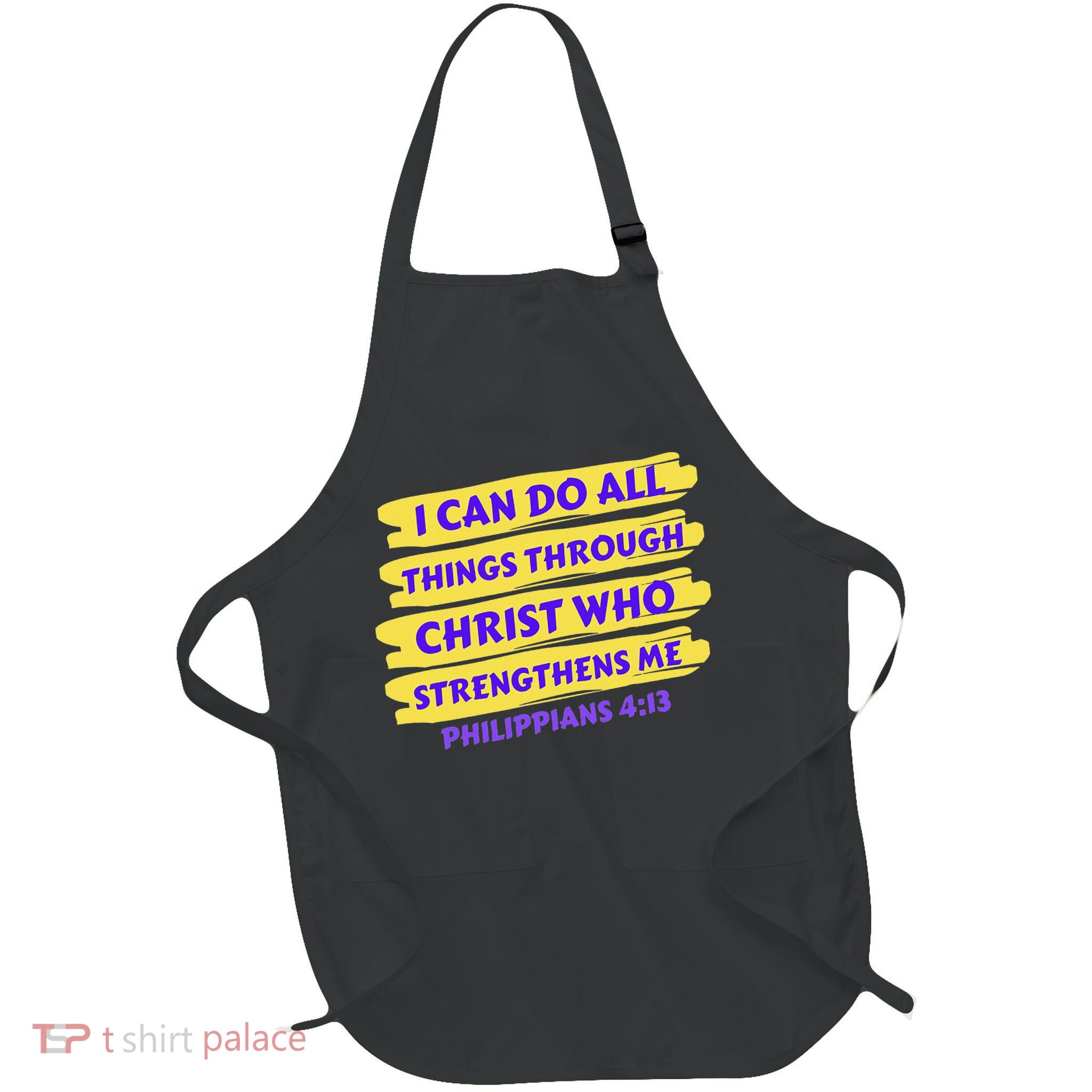 I Can Do All Things Through Christ Who Strengthens Me Apron