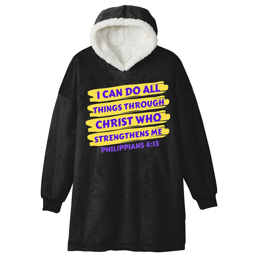I Can Do All Things Through Christ Who Strengthens Me Hooded Wearable Blanket