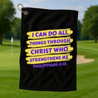 I Can Do All Things Through Christ Who Strengthens Me Golf Towel