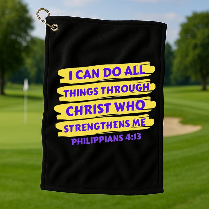 I Can Do All Things Through Christ Who Strengthens Me Golf Towel