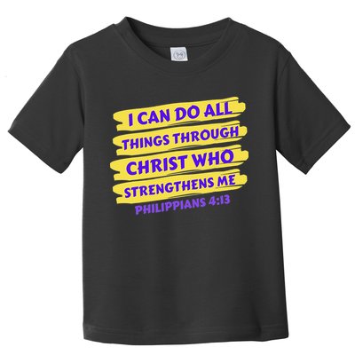 I Can Do All Things Through Christ Who Strengthens Me Toddler T-Shirt