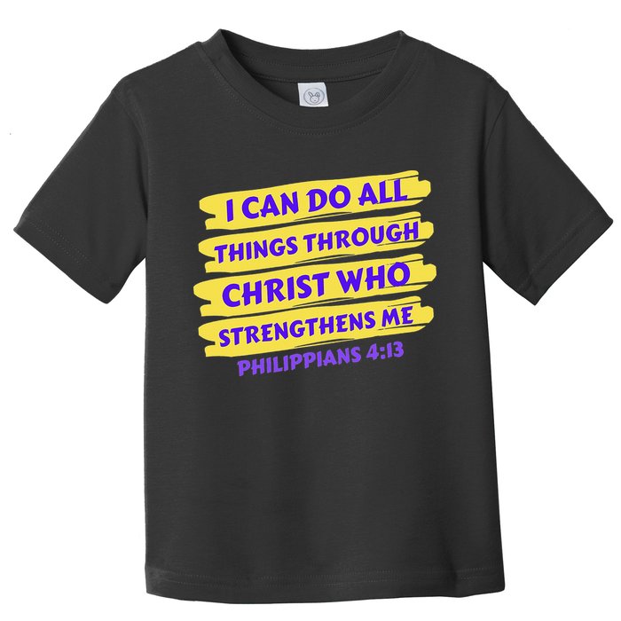 I Can Do All Things Through Christ Who Strengthens Me Toddler T-Shirt
