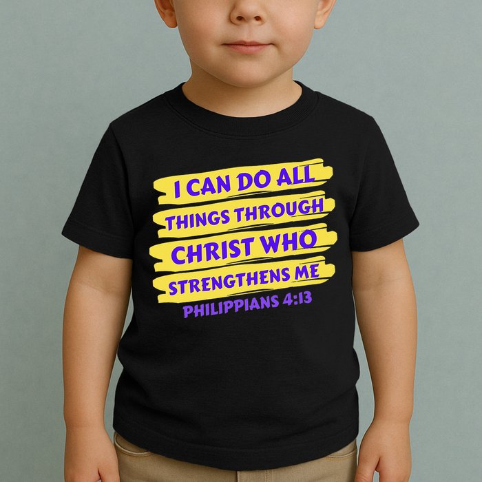 I Can Do All Things Through Christ Who Strengthens Me Toddler T-Shirt