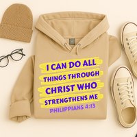 I Can Do All Things Through Christ Who Strengthens Me Hoodie