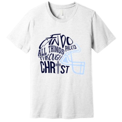 I Can Do All Things Through Christ Football Premium T-Shirt