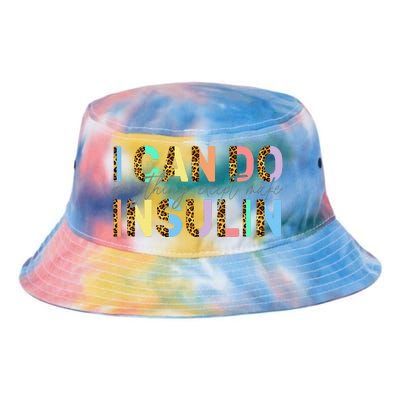 I Can Do Anything Except Make Insulin Funny Diabetes Types Tie Dye Newport Bucket Hat