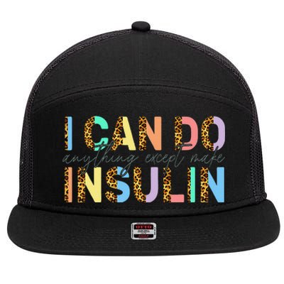 I Can Do Anything Except Make Insulin Funny Diabetes Types 7 Panel Mesh Trucker Snapback Hat