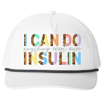 I Can Do Anything Except Make Insulin Funny Diabetes Types Snapback Five-Panel Rope Hat