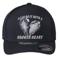 I Can Do It With A Broken Heart Flexfit Unipanel Trucker Cap