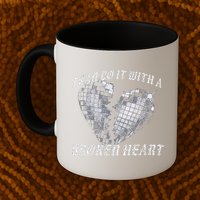 I Can Do It With A Broken Heart Mug