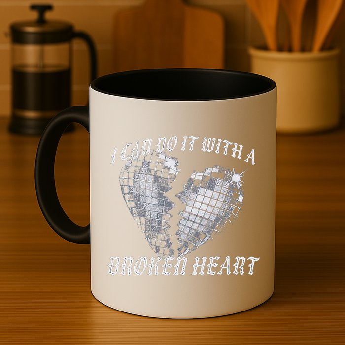 I Can Do It With A Broken Heart Mug