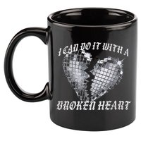 I Can Do It With A Broken Heart 11oz C Handle Ceramic Mug