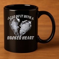 I Can Do It With A Broken Heart 11oz C Handle Ceramic Mug