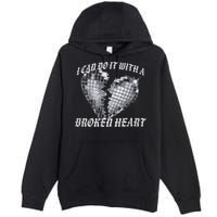 I Can Do It With A Broken Heart Premium Pullover Hoodie