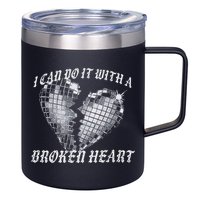 I Can Do It With A Broken Heart 12oz Stainless Steel Coffee Mug