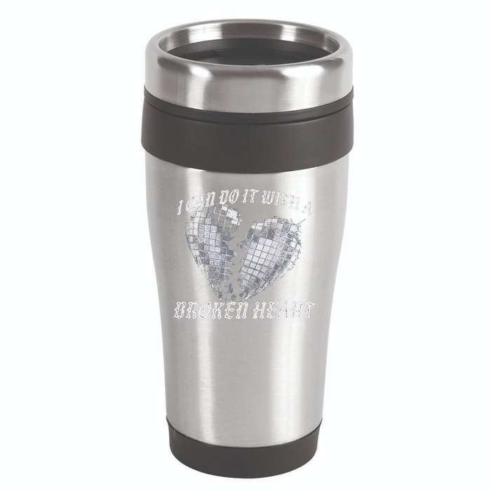 I Can Do It With A Broken Heart 16oz Travel Tumbler