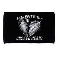 I Can Do It With A Broken Heart Microfiber Hand Towel