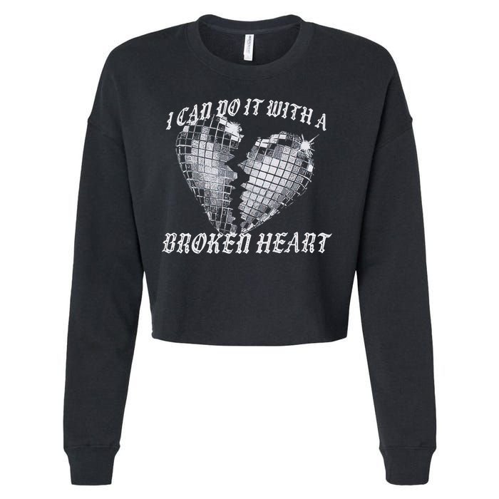 I Can Do It With A Broken Heart Cropped Pullover Crew