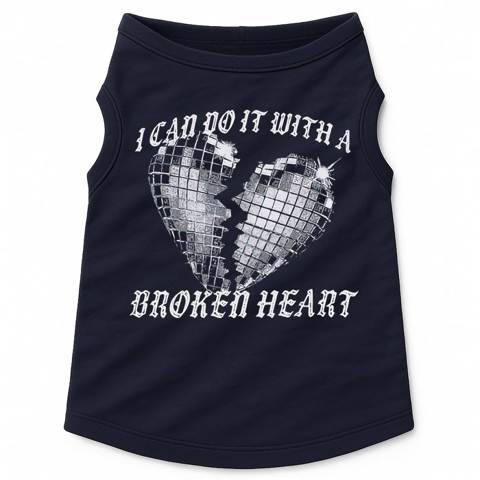 I Can Do It With A Broken Heart Doggie Tank