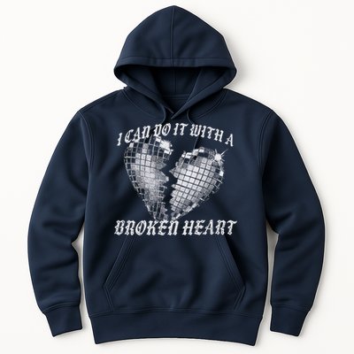 I Can Do It With A Broken Heart Hoodie