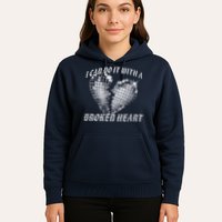 I Can Do It With A Broken Heart Hoodie