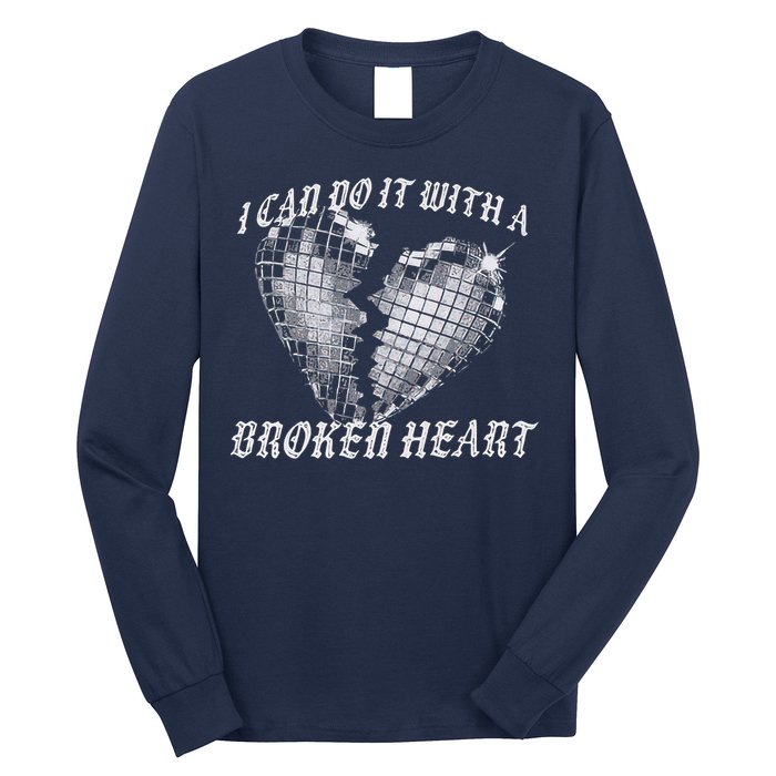 I Can Do It With A Broken Heart Long Sleeve Shirt