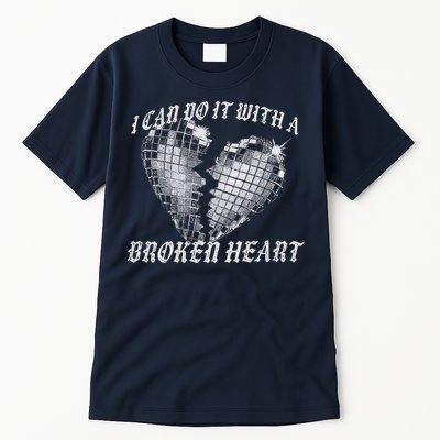 I Can Do It With A Broken Heart Tall T-Shirt