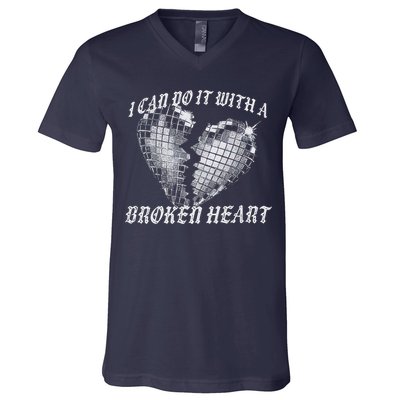 I Can Do It With A Broken Heart V-Neck T-Shirt