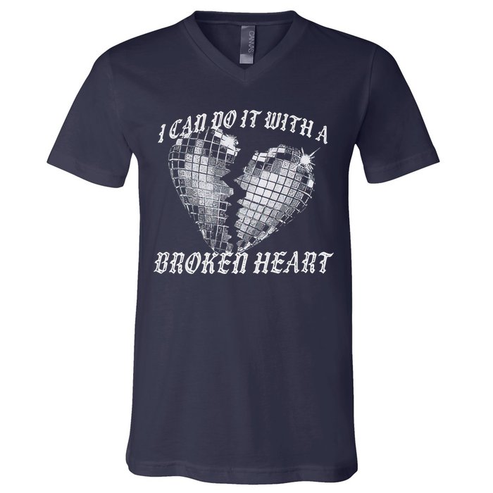 I Can Do It With A Broken Heart V-Neck T-Shirt