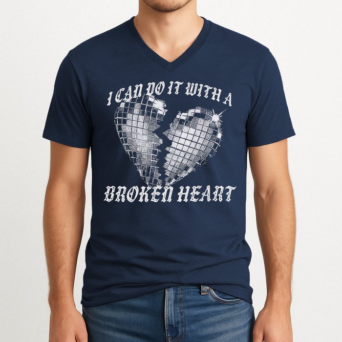 I Can Do It With A Broken Heart V-Neck T-Shirt