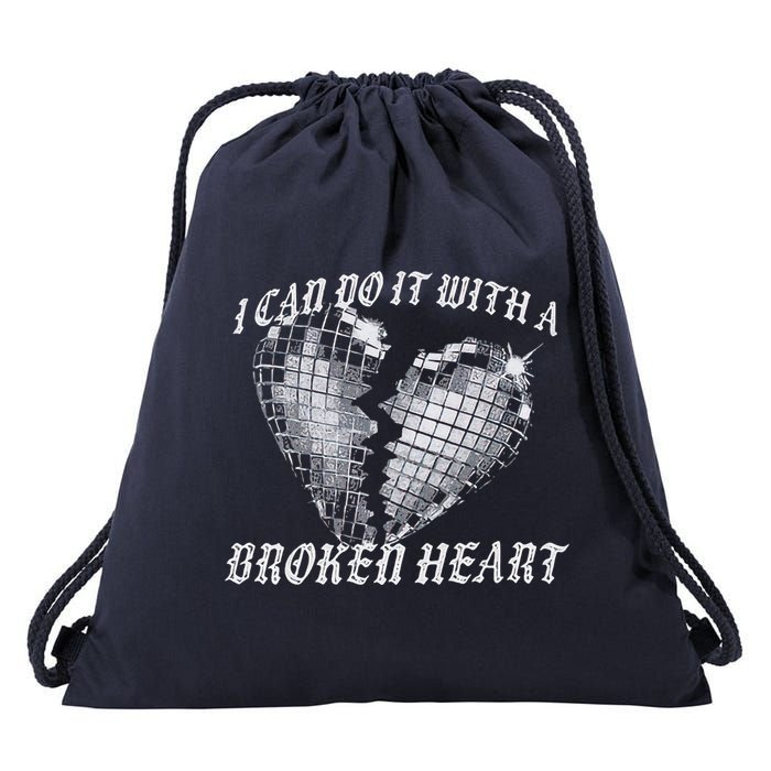 I Can Do It With A Broken Heart Drawstring Bag