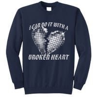 I Can Do It With A Broken Heart Tall Sweatshirt