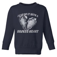I Can Do It With A Broken Heart Toddler Sweatshirt