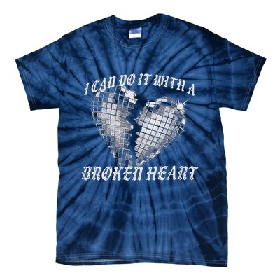 I Can Do It With A Broken Heart Tie-Dye T-Shirt