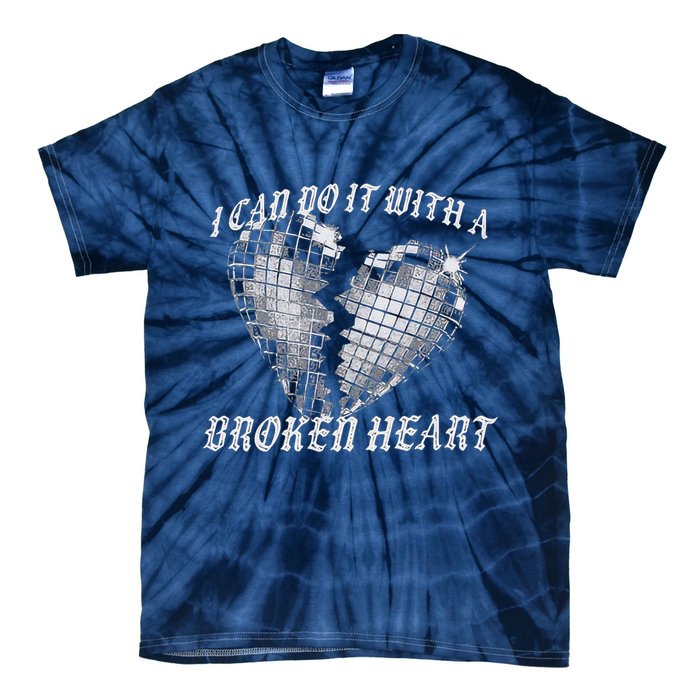 I Can Do It With A Broken Heart Tie-Dye T-Shirt