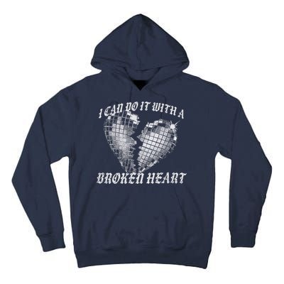 I Can Do It With A Broken Heart Tall Hoodie