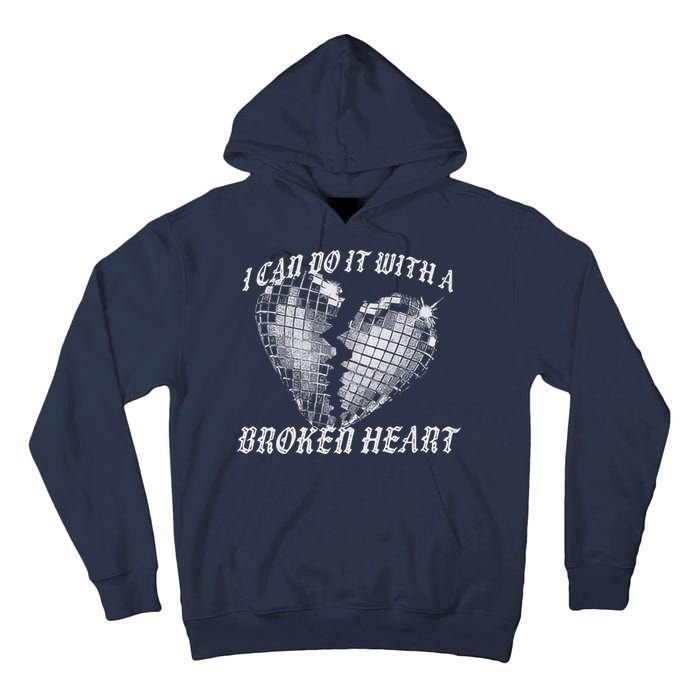 I Can Do It With A Broken Heart Tall Hoodie