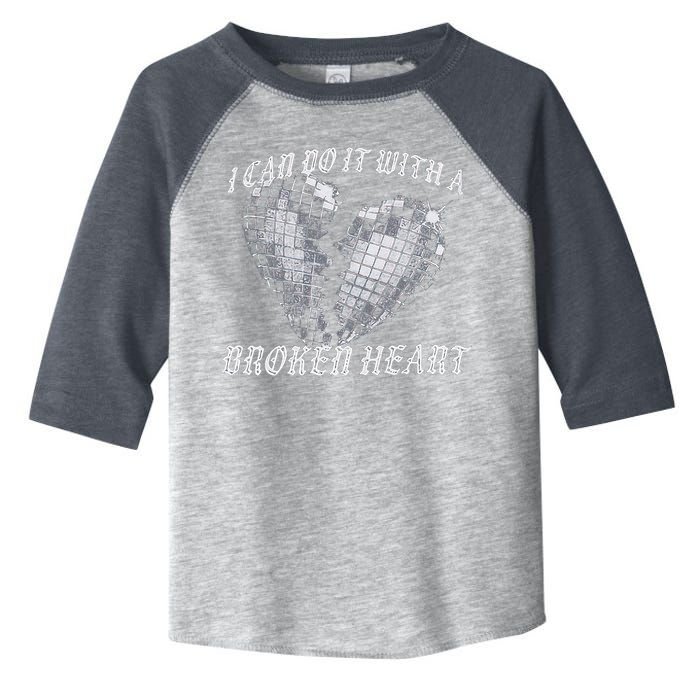 I Can Do It With A Broken Heart Toddler Fine Jersey T-Shirt
