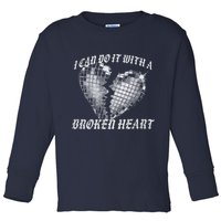 I Can Do It With A Broken Heart Toddler Long Sleeve Shirt