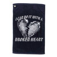 I Can Do It With A Broken Heart Golf Towel