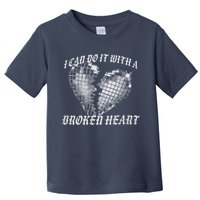 I Can Do It With A Broken Heart Toddler T-Shirt
