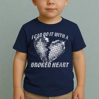 I Can Do It With A Broken Heart Toddler T-Shirt