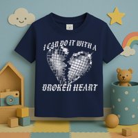 I Can Do It With A Broken Heart Toddler T-Shirt