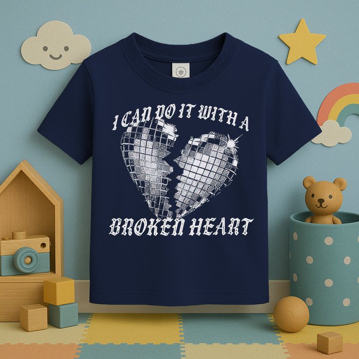 I Can Do It With A Broken Heart Toddler T-Shirt